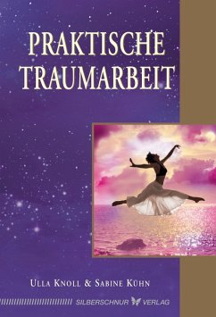 Praktische Traumarbeit (eBook, ePUB) - Knoll, Ulla; Kühn, Sabine