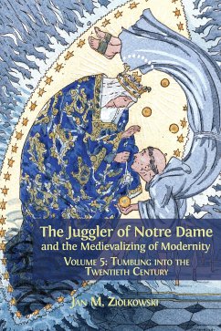 The Juggler of Notre Dame and the Medievalizing of Modernity (eBook, ePUB) - M. Ziolkowski, Jan