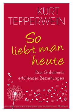 So liebt man heute (eBook, ePUB) - Tepperwein, Kurt