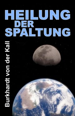 Heilung der Spaltung (eBook, ePUB) - Kall, Burkhardt von der