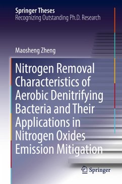 Nitrogen Removal Characteristics of Aerobic Denitrifying Bacteria and Their Applications in Nitrogen Oxides Emission Mitigation (eBook, PDF) - Zheng, Maosheng