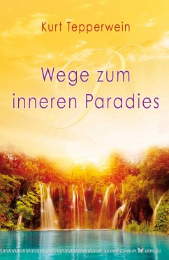 Wege zum inneren Paradies (eBook, ePUB) - Tepperwein, Kurt