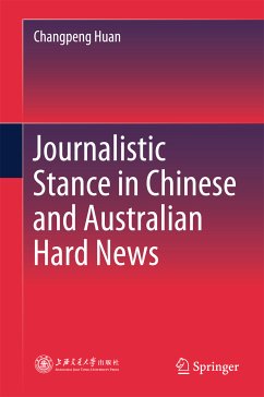 Journalistic Stance in Chinese and Australian Hard News (eBook, PDF) - Huan, Changpeng