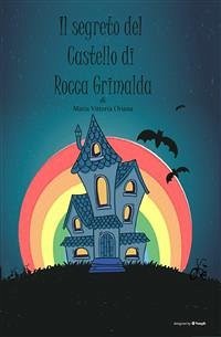 Il Segreto del Castello di Rocca Grimalda (eBook, ePUB) - Vittoria Oriana, Maria