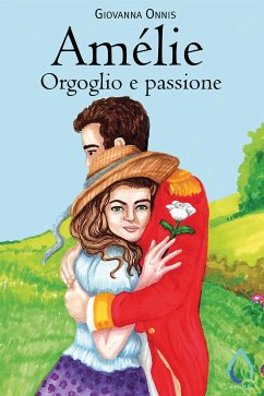 Amélie. Orgoglio e passione (eBook, ePUB) - Onnis, Giovanna