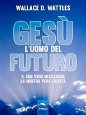 Gesù: l’uomo del futuro (eBook, ePUB)