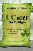 I Celti (Na Ceiltigh) - Historia et fabula - Fatti storici e fantastici (eBook, PDF)