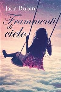 Frammenti di cielo (eBook, ePUB) - Rubini, Jada