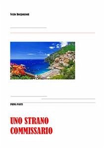 Uno strano commissario. Prima parte (eBook, PDF) - Borgonzoni, Vezio