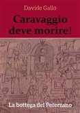 Caravaggio deve morire! La bottega del Peterzano (eBook, PDF)