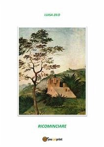 Ricominciare (eBook, ePUB) - Zilo, Luisa