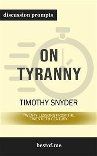 On Tyranny: Twenty Lessons from the Twentieth Century: Discussion Prompts (eBook, ePUB) - bestof.me