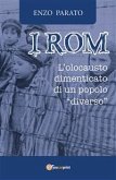 I Rom. L'Olocausto dimenticato di un popolo diverso (eBook, ePUB)
