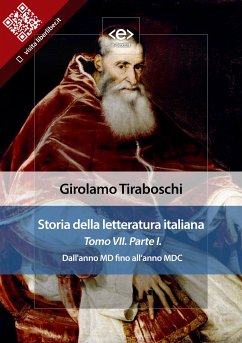 Storia della letteratura italiana del cav. Abate Girolamo Tiraboschi – Tomo 7. – Parte 1 (eBook, ePUB) - Tiraboschi, Girolamo