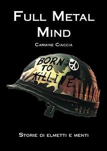 Full Metal Mind. Storie di elmetti e menti (eBook, ePUB) - Ciaccia, Carmine