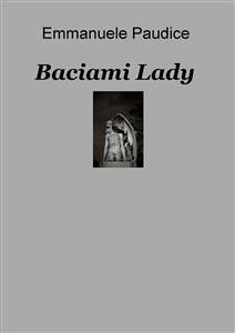 Baciami Lady (eBook, PDF) - Paudice, Emmanuele