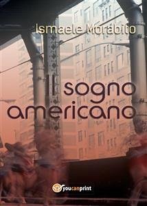 Il sogno americano (eBook, ePUB) - Morabito, Ismaele