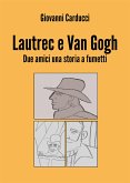 Lautrec e Van Gogh. Due amici una storia a fumetti (eBook, ePUB)