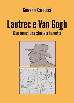 Lautrec e Van Gogh. Due amici una storia a fumetti (eBook, ePUB) - Carducci, Giovanni