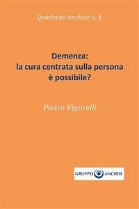 Demenza: la cura centrata sulla persona è possibile? (eBook, ePUB) - Enzo Vigorelli, Pietro
