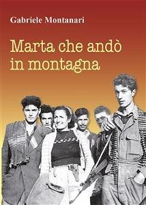 Marta che andò in montagna (eBook, ePUB) - Montanari, Gabriele