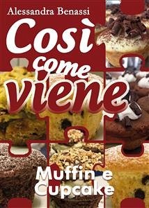 Così come viene. Muffin e cupcake (eBook, ePUB) - Benassi, Alessandra