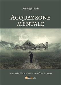 Acquazzone mentale (eBook, PDF) - Liotti, Amerigo