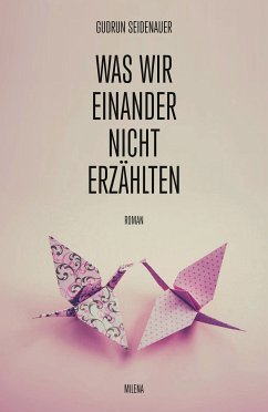 Was wir einander nicht erzählten (eBook, ePUB) - Seidenauer, Gudrun