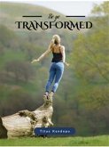 Be ye Transformed (The recreated being, #1) (eBook, ePUB) Be ye Transformed (The recreated being, #1) (eBook, ePUB)
