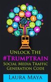 Unlock The #Trumptrain Social Media Traffic Generation Code (eBook, ePUB)