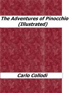 The Adventures of Pinocchio (Illustrated) (eBook, ePUB) - Collodi, Carlo