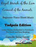 Royal March of the Lion Carnival of the Animals Beginner Piano Sheet Music Tadpole Edition (fixed-layout eBook, ePUB) Royal March of the Lion Carnival of the Animals Beginner Piano Sheet Music Tadpole Edition (fixed-layout eBook, ePUB)