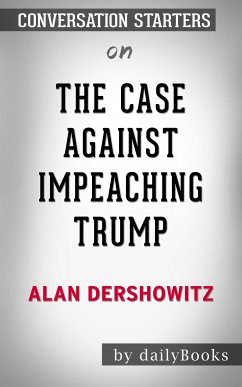 The Case Against Impeaching Trump:​​​​​​​ by Alan Dershowitz​​​​​​​   Conversation Starters (eBook, ePUB) - dailyBooks