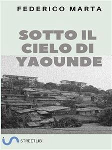 Sotto il cielo di Yaoundé (eBook, ePUB) - Marta, Federico