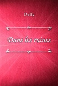 Dans les ruines (eBook, ePUB) - Delly