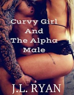 Curvy Girl and the Alpha Male: A Plus Size Billionaire Romance (eBook, ePUB) - Ryan, J.L.