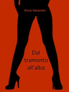 Dal tramonto all'alba (eBook, ePUB) - Sebastiani, Bruno