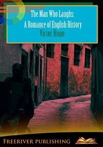 The Man Who Laughs: A Romance of English History (eBook, PDF) - Hugo, Victor