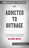 Addicted to Outrage: How Thinking Like a Recovering Addict Can Heal the Country​​​​​​​ by Glenn Beck​​​​​​​   Conversation Starters (eBook, ePUB)