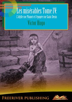 Les misérables Tome IV: L'idylle rue Plumet et l'épopée rue Saint-Denis (eBook, PDF) - Hugo, Victor