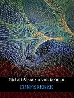 Conferenze (eBook, ePUB) - Aleksandrovič Bakunin, Mihail