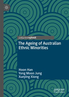 The Ageing of Australian Ethnic Minorities (eBook, PDF) - Han, Hoon; Jung, Yong Moon; Xiong, Xueying