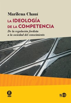 La ideología de la competencia (eBook, ePUB) - Chauí, Marilena