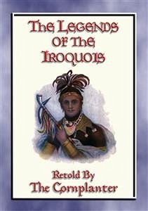 LEGENDS of the IROQUOIS - 24 Native American Legends and Stories (eBook, ePUB)