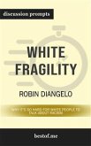White Fragility: Why It's So Hard for White People to Talk About Racism: Discussion Prompts (eBook, ePUB)