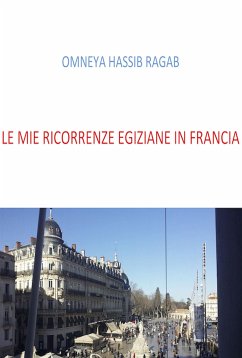 Le mie ricorrenze Egiziane in Francia (eBook, ePUB) - Hassib Ragab, Omneya