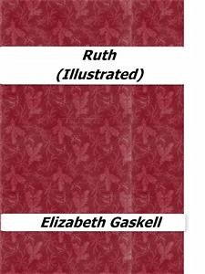 Ruth (Illustrated) (eBook, ePUB) - Gaskell, Elizabeth