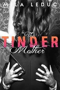 The Tinder Mother (eBook, ePUB) - Leduc, Mila