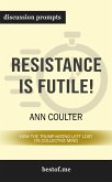 Summary: &quote;Resistance Is Futile!: How the Trump-Hating Left Lost Its Collective Mind&quote; by Ann Coulter   Discussion Prompts (eBook, ePUB)