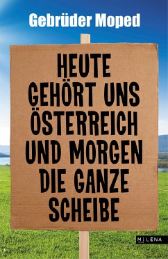 Heute gehört uns Österreich und morgen die ganze Scheibe (eBook, ePUB)